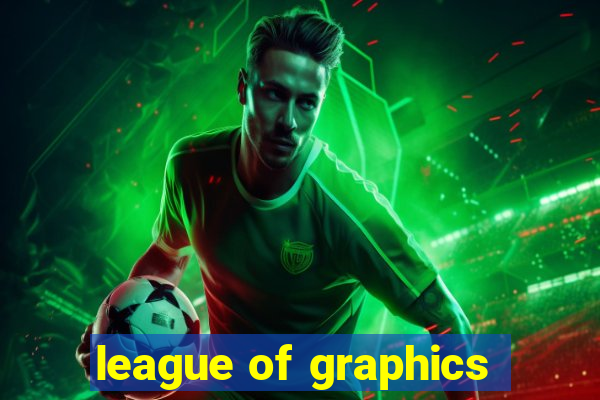 league of graphics